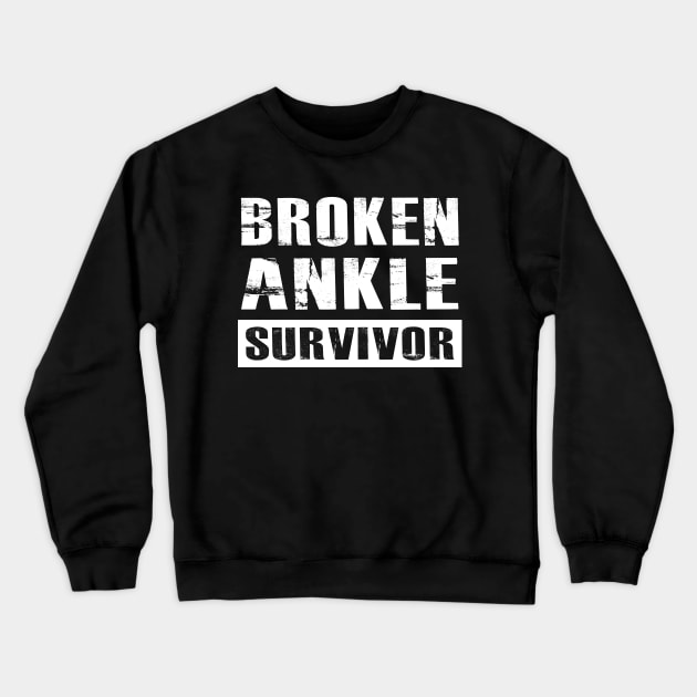 Broken Ankle Survivor Crewneck Sweatshirt by KC Happy Shop